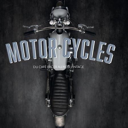 Lifestyle La librairie du Rock - MOTOR CYCLES - Du café racer au néo-vintage - Culture