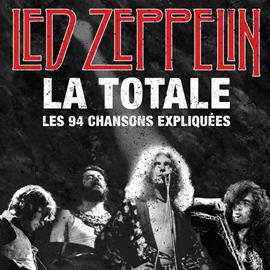 Lifestyle La librairie du Rock - LED ZEPPELIN LA TOTALE - Les 94 chansons expliquées - Culture